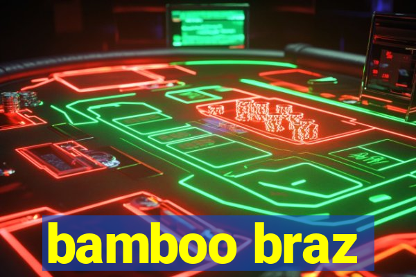 bamboo braz